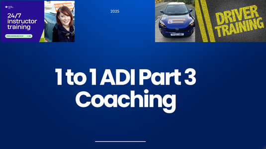 24/7 ADI Part 3 Driving Instructor  1 to 1 Training 10 hours training online