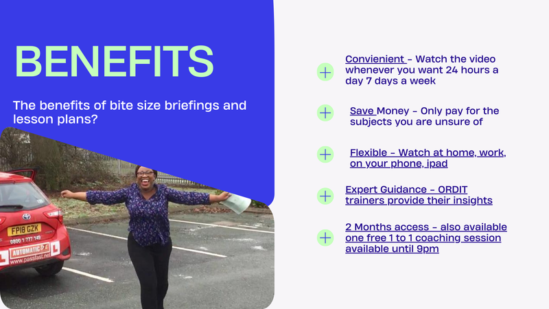 Load image into Gallery viewer, Adi part 3 bite-size briefings and lesson plans - Meeting and Anticipation
Not happy with your part 3 training?
SEE THE RANGE OF SUBJECTS HERE
Bite-Size Briefings: Online Video Training for UK Driving Instructors
Sharpen Your Teaching Skills & Boost Your Confidence
Welcome to Bite-Size Briefings, the ultimate online video training designed exclusively for UK driving instructors. Whether you're a PDI preparing for your Part 3 test or an ADI looking to refine your teaching methods, this flexible lear