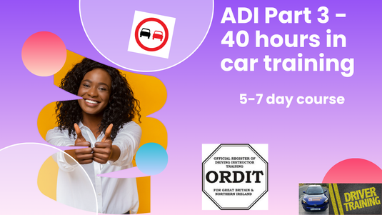 ADI Part 3 Training 40 Hours - 40 hours in car training