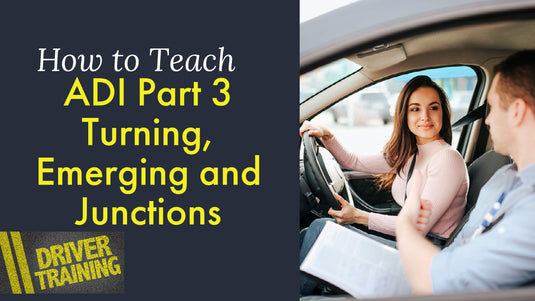 ADI Part 3 Turning Emerging, junctions Driving instructor lesson Plans